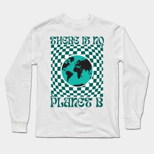 No planet B no climate change awareness Long Sleeve T-Shirt